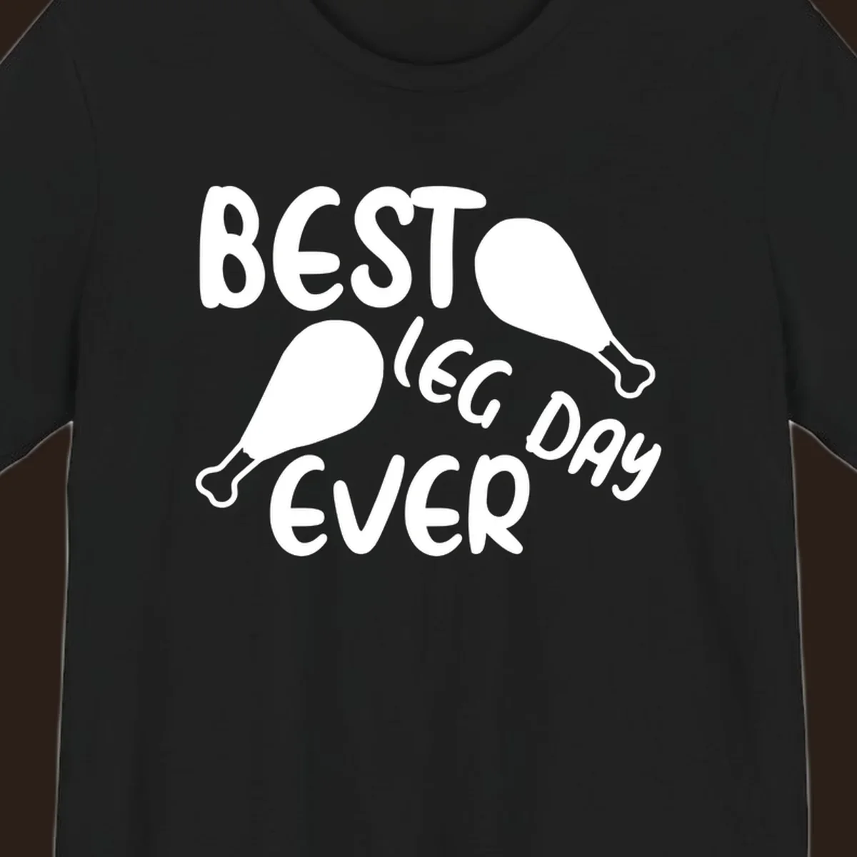 Best leg day ever text and chicken legs graphic.