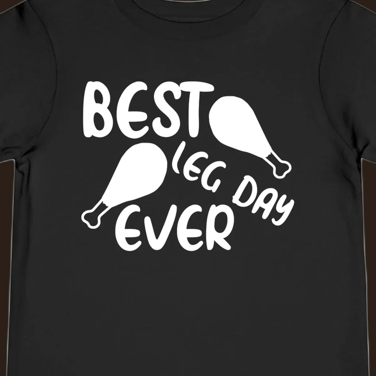 Best leg day ever text and chicken legs graphic.