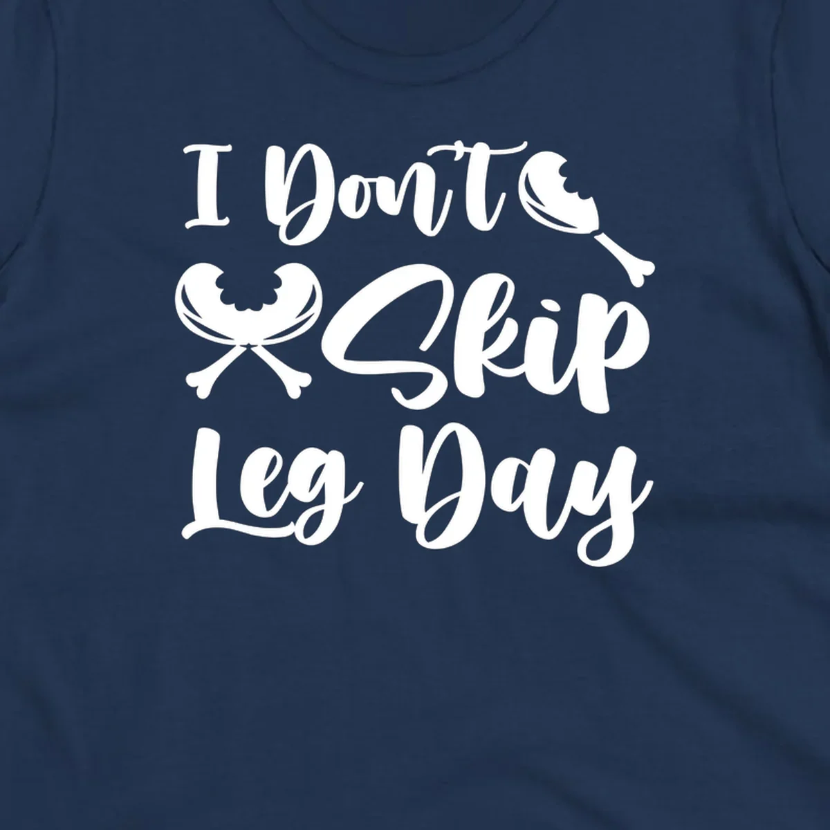 I Don't Skip Leg Day text with chicken leg graphics, funny Thanksgiving workout concept.