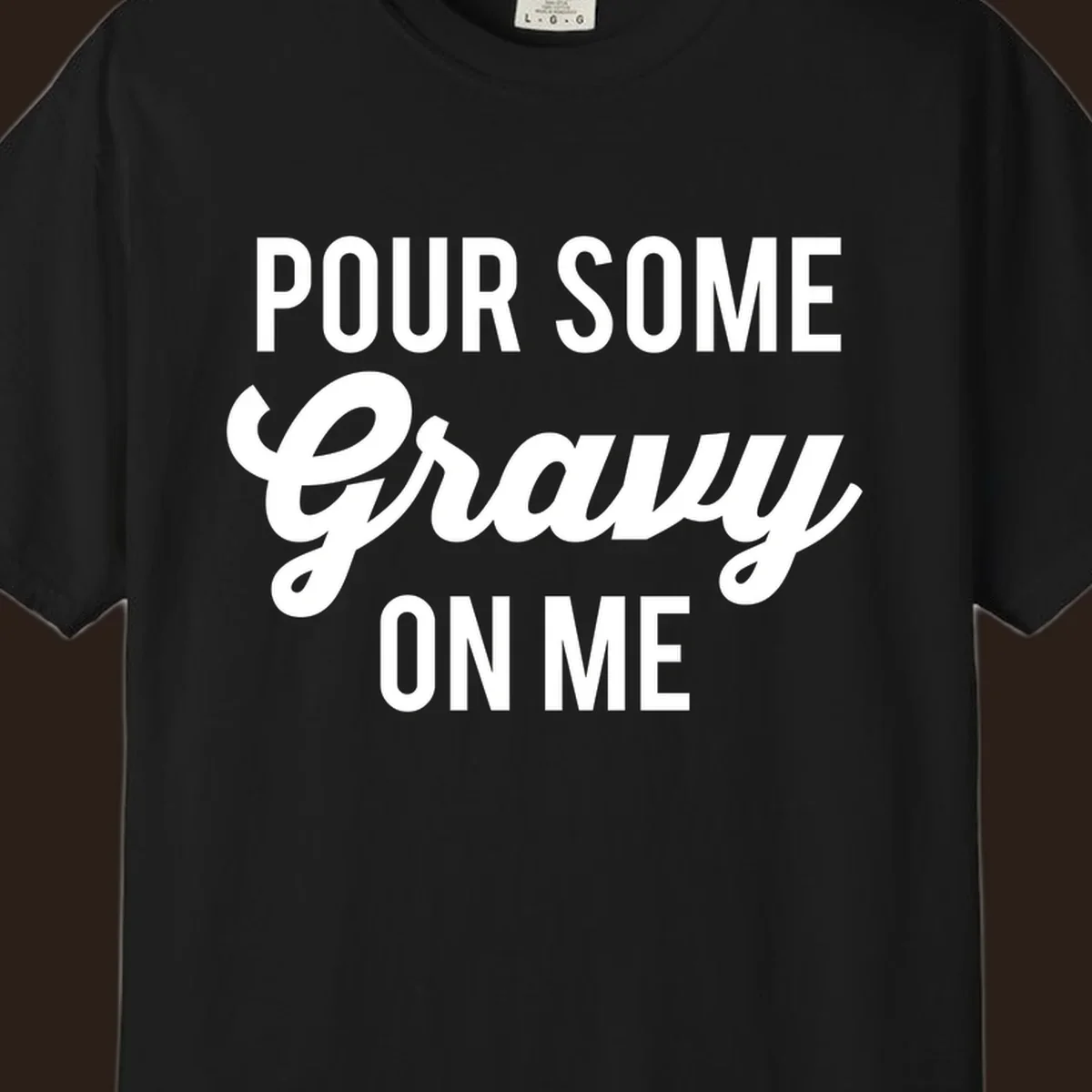White text that says "POUR SOME Gravy ON ME" in a playful font, perfect for Thanksgiving.