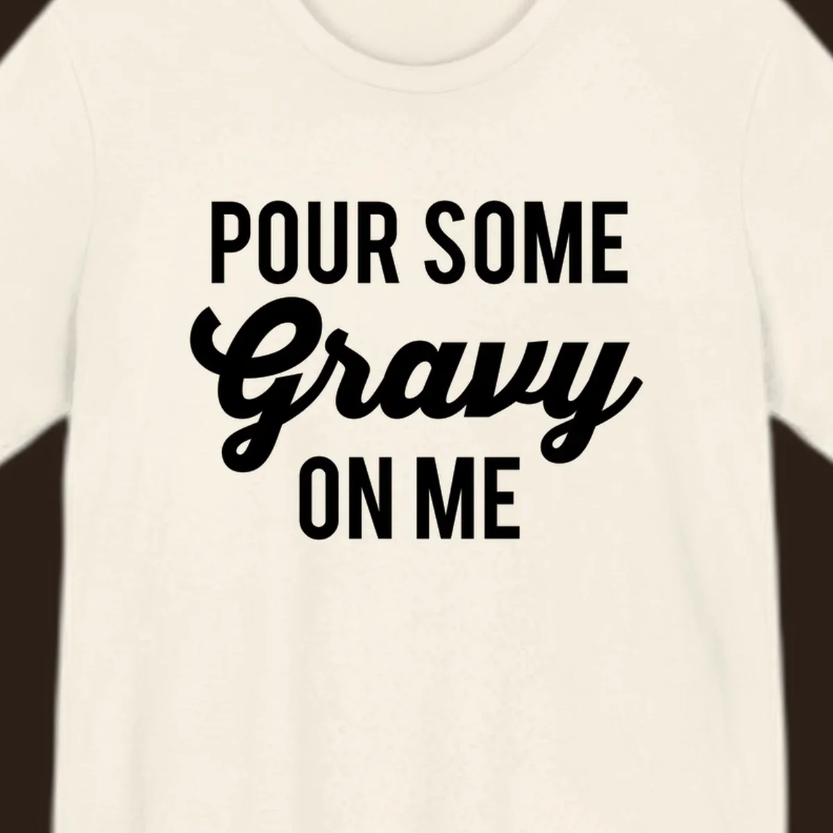 White text that says "POUR SOME Gravy ON ME" in a playful font, perfect for Thanksgiving.