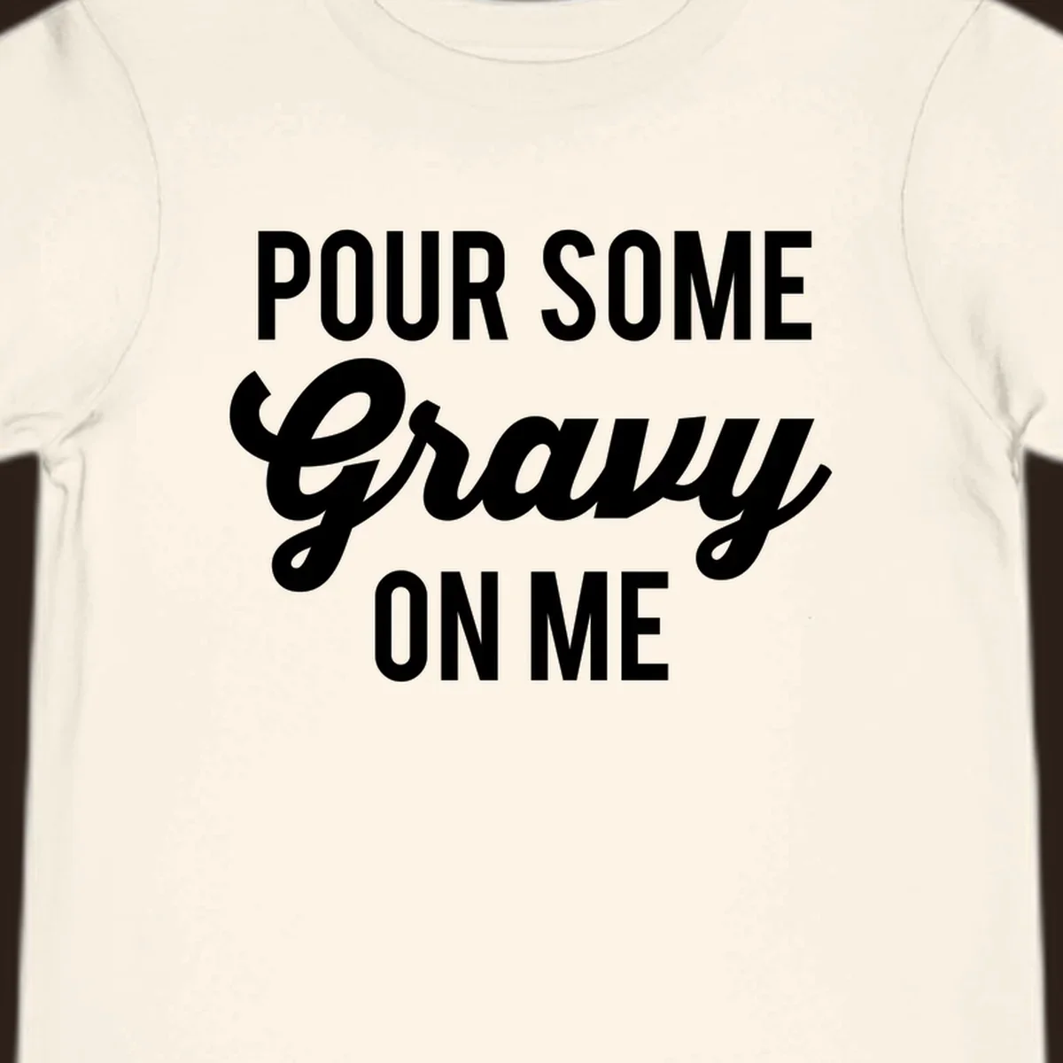 White text that says "POUR SOME Gravy ON ME" in a playful font, perfect for Thanksgiving.
