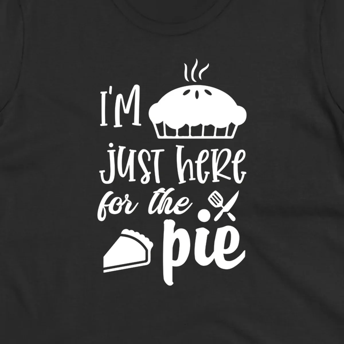 Just here for pie phrase with pie illustrations for Thanksgiving shirt