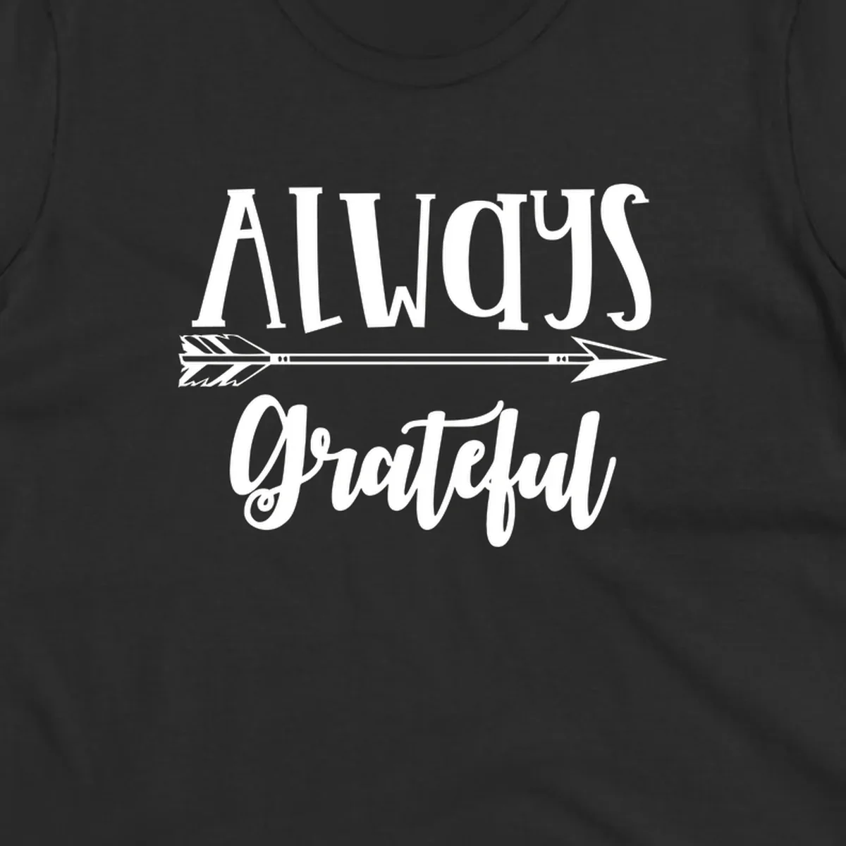 Always Grateful arrow design with white text on black and white backgrounds.