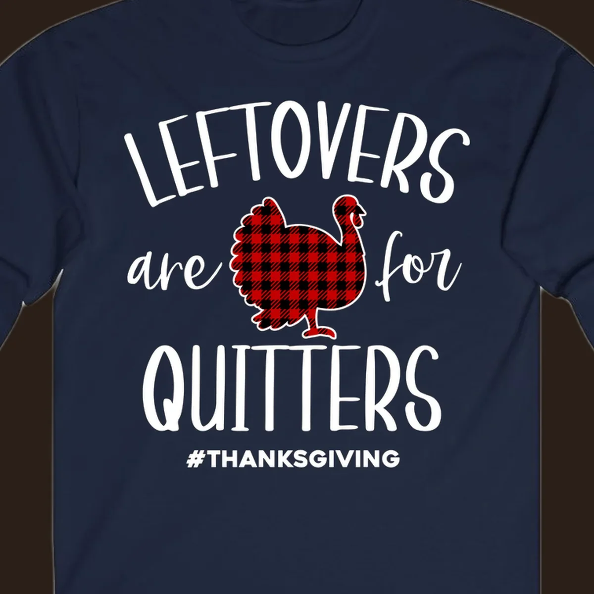 Leftovers are for quitters Thanksgiving turkey graphic with text, on black and white backgrounds.