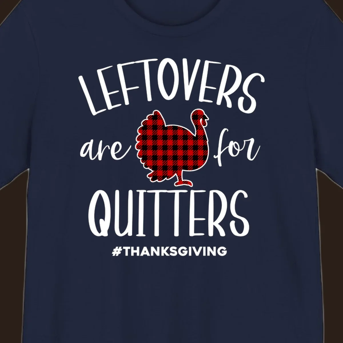Leftovers are for quitters Thanksgiving turkey graphic with text, on black and white backgrounds.