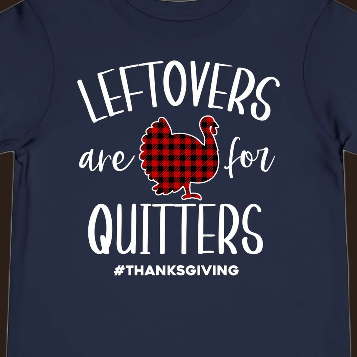 Leftovers are for quitters Thanksgiving turkey graphic with text, on black and white backgrounds.