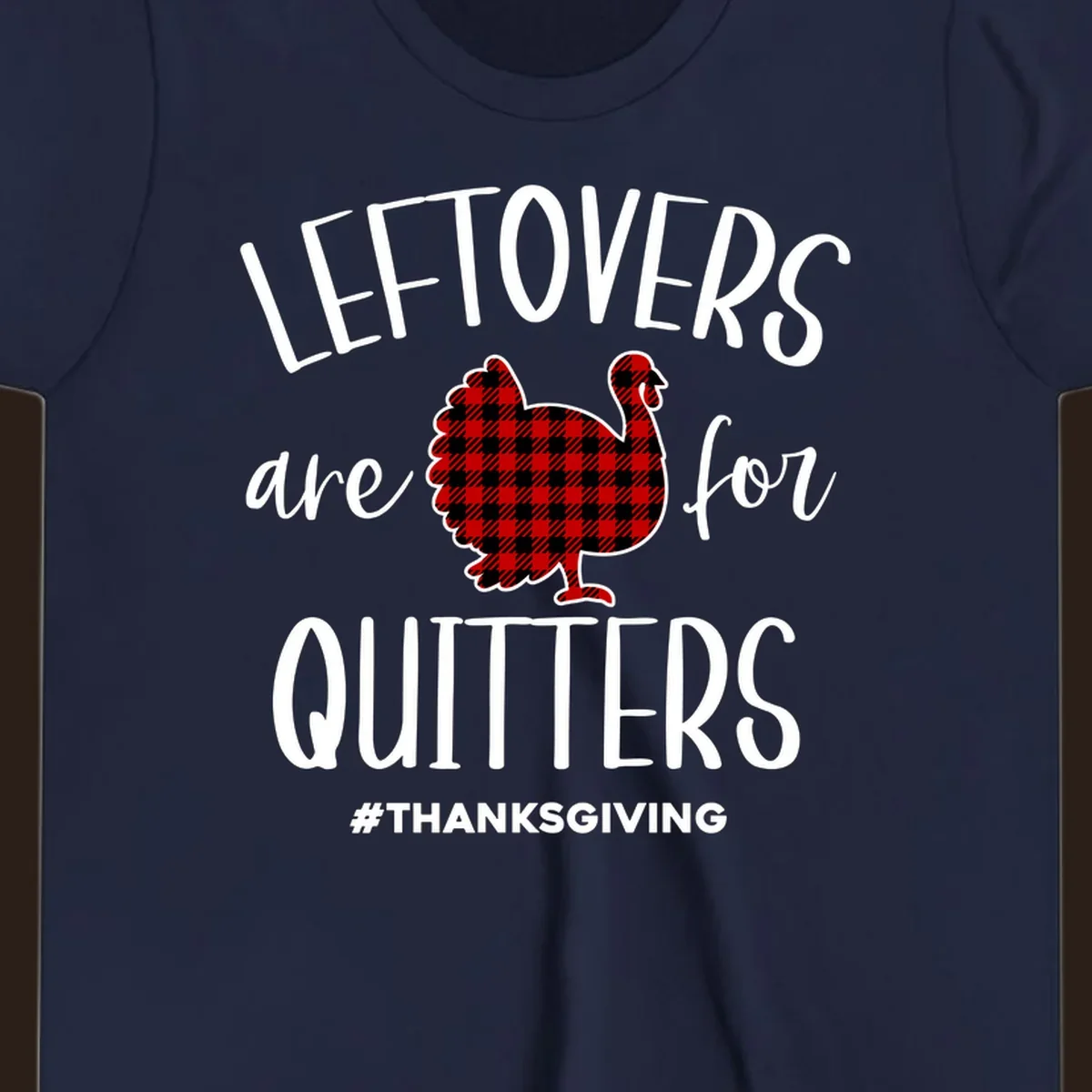 Leftovers are for quitters Thanksgiving turkey graphic with text, on black and white backgrounds.