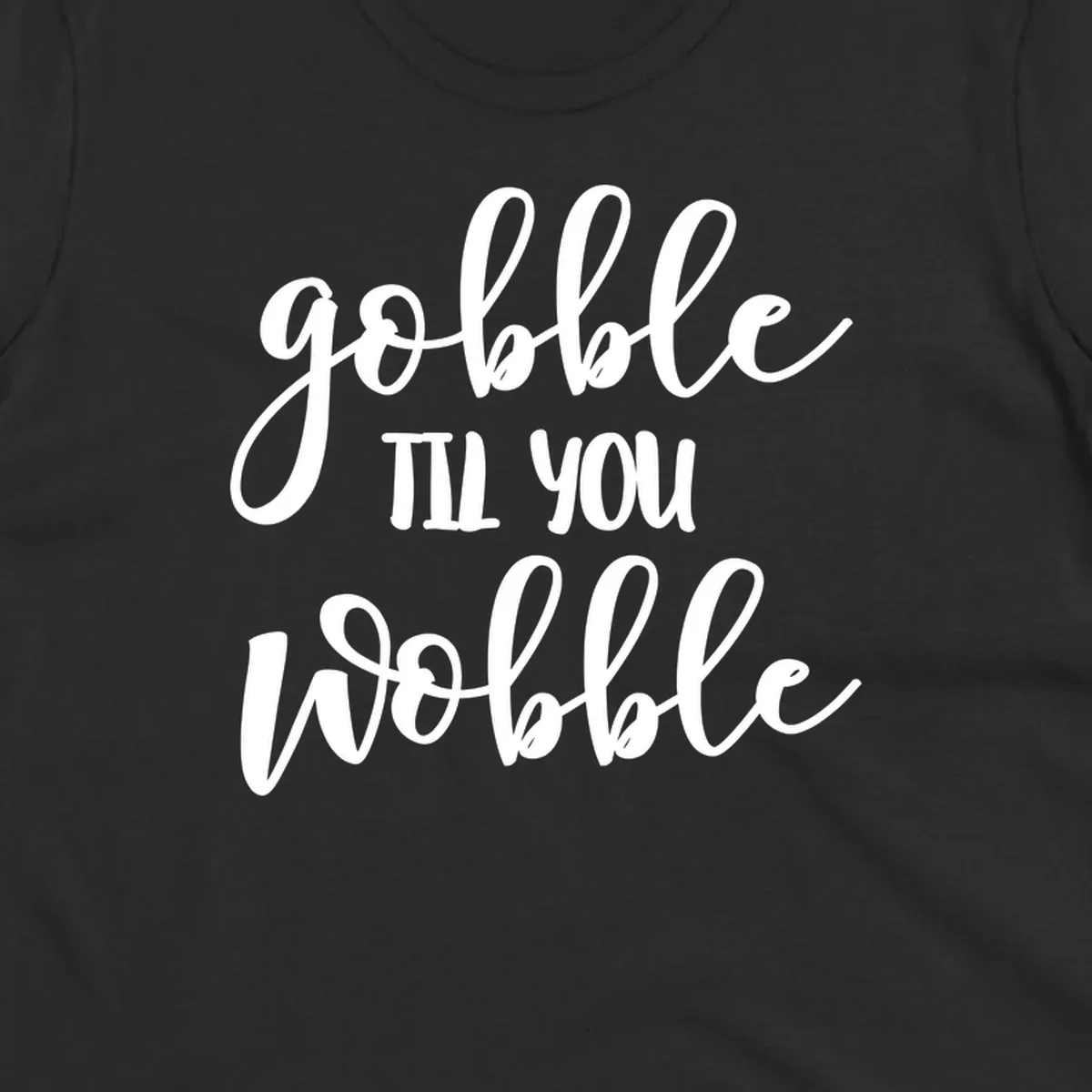 gobble-till-you-wobble text design