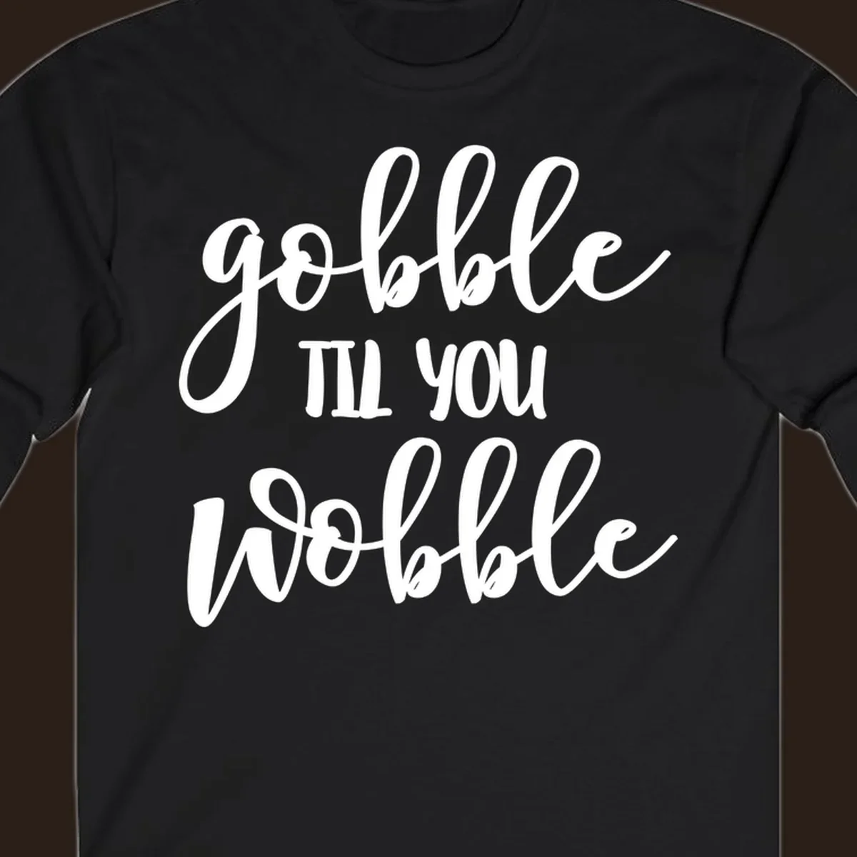 gobble-till-you-wobble text design