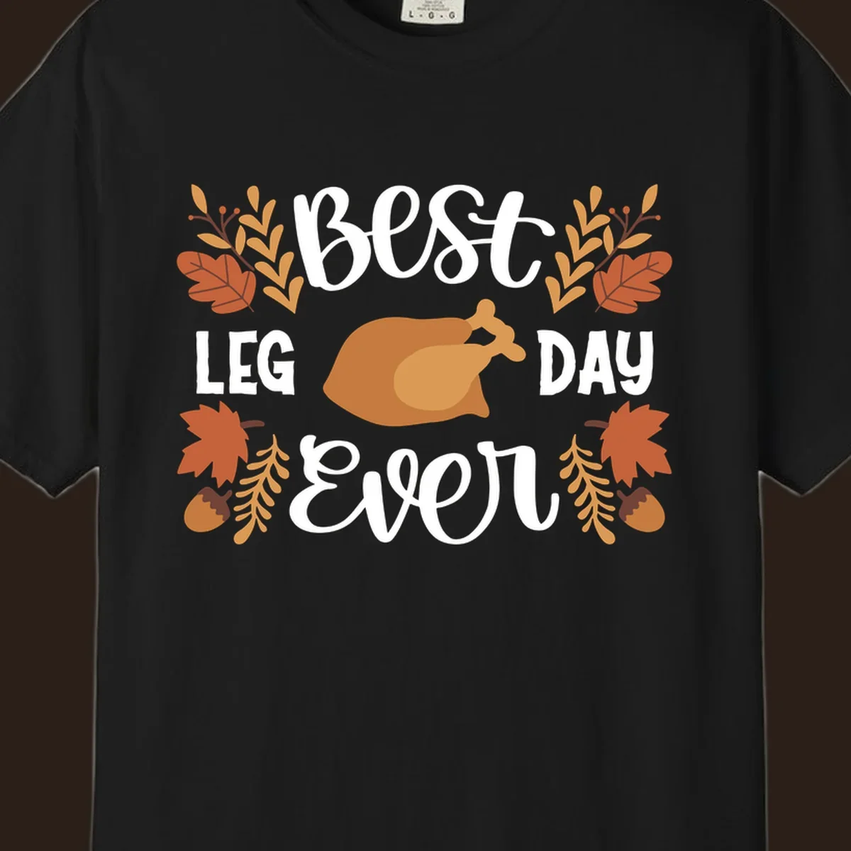 Thanksgiving Best Leg Day Ever design with turkey and fall leaves.
