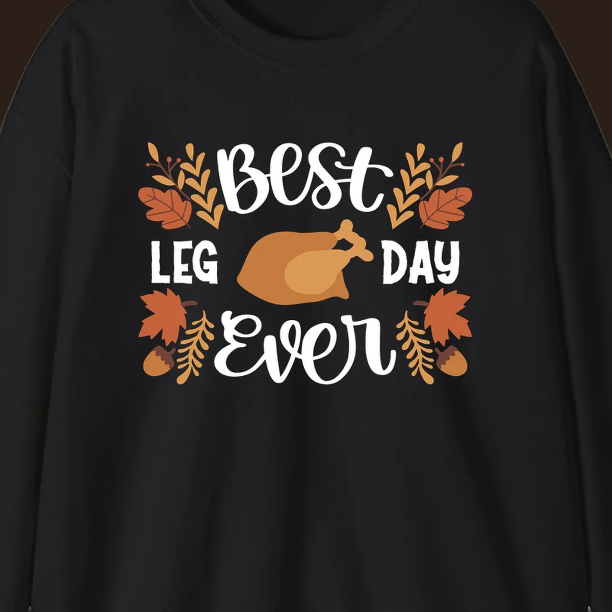 Thanksgiving Best Leg Day Ever design with turkey and fall leaves.