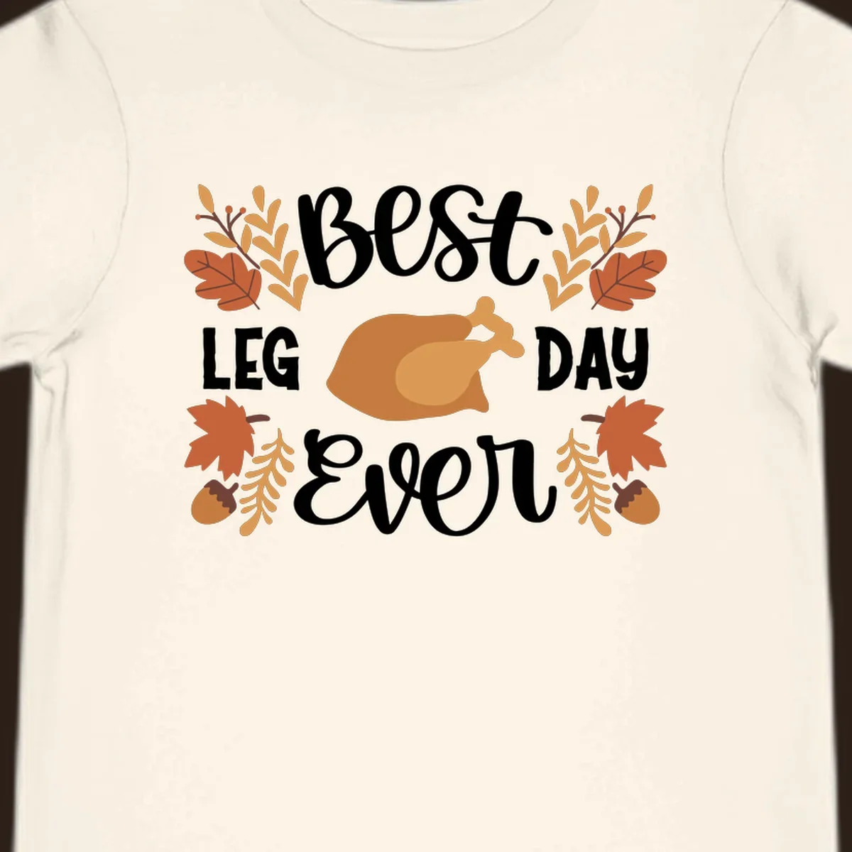 Thanksgiving Best Leg Day Ever design with turkey and fall leaves.