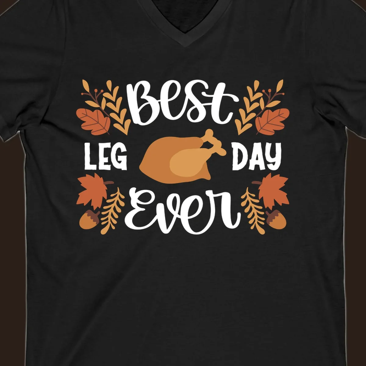 Thanksgiving Best Leg Day Ever design with turkey and fall leaves.