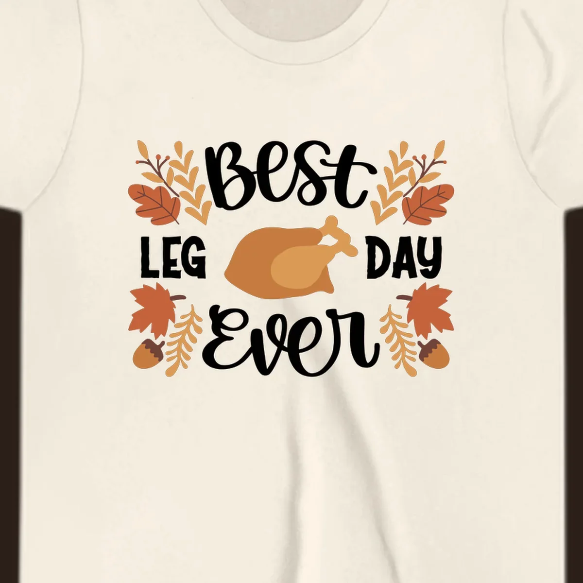 Thanksgiving Best Leg Day Ever design with turkey and fall leaves.