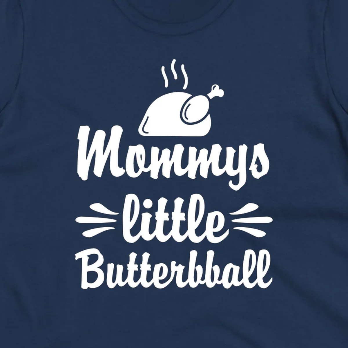 Mommys little Butterball Thanksgiving design with a roasted turkey graphic.