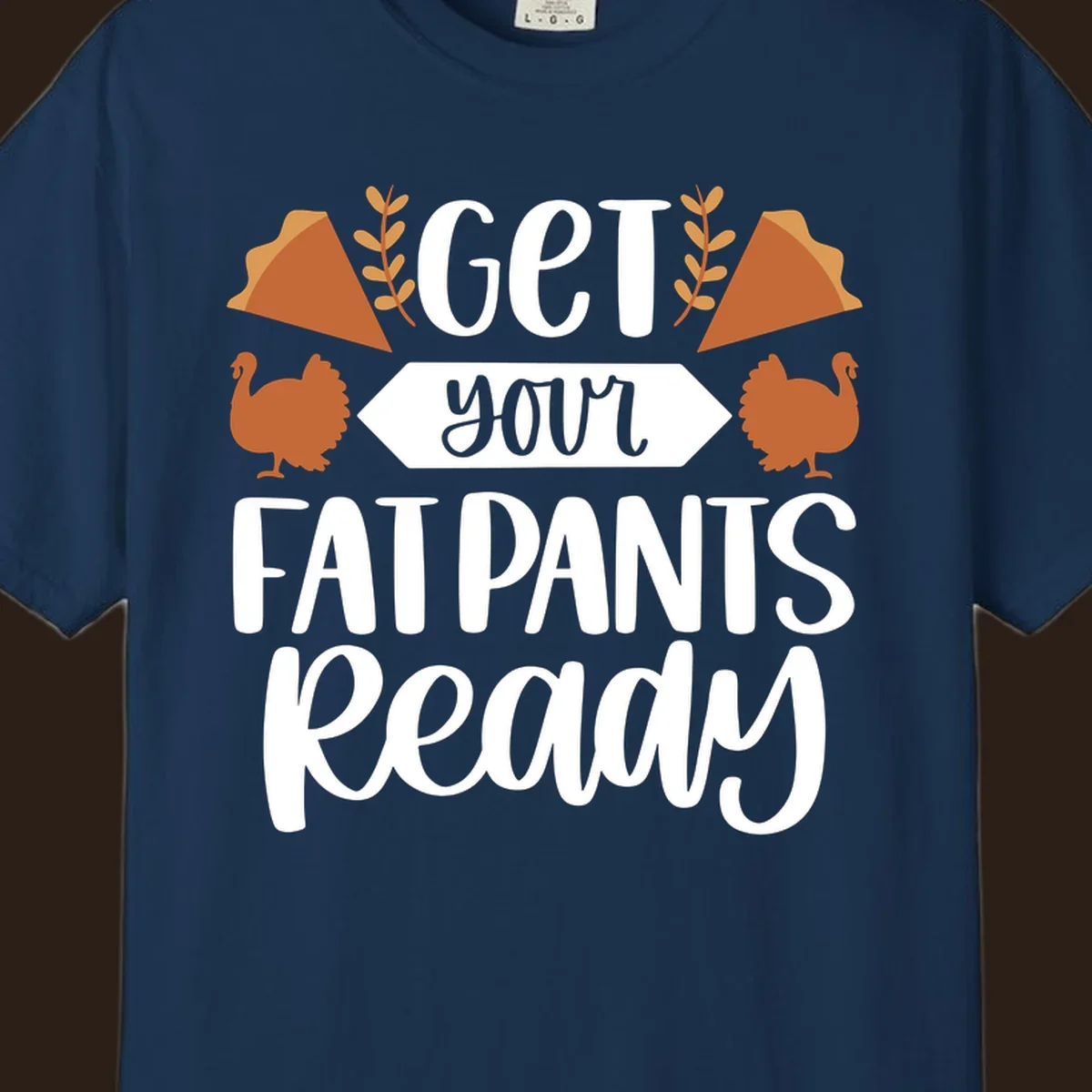 Fat Pants Ready Thanksgiving design with turkeys and pie. Fat-pants-thanksgiving.