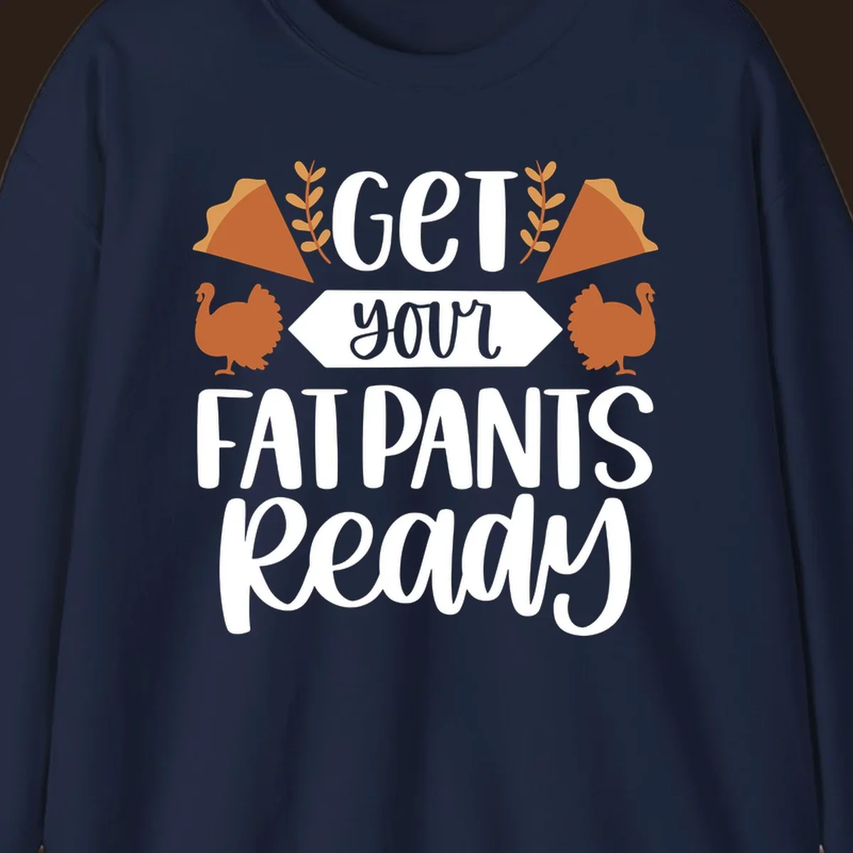 Fat Pants Ready Thanksgiving design with turkeys and pie. Fat-pants-thanksgiving.
