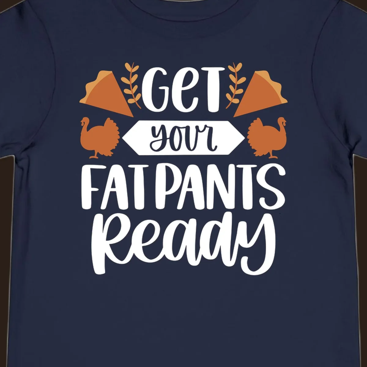 Fat Pants Ready Thanksgiving design with turkeys and pie. Fat-pants-thanksgiving.