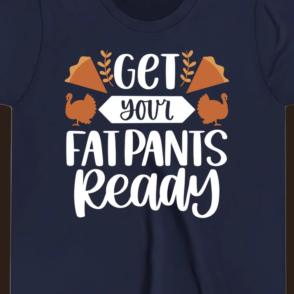 Fat Pants Ready Thanksgiving design with turkeys and pie. Fat-pants-thanksgiving.