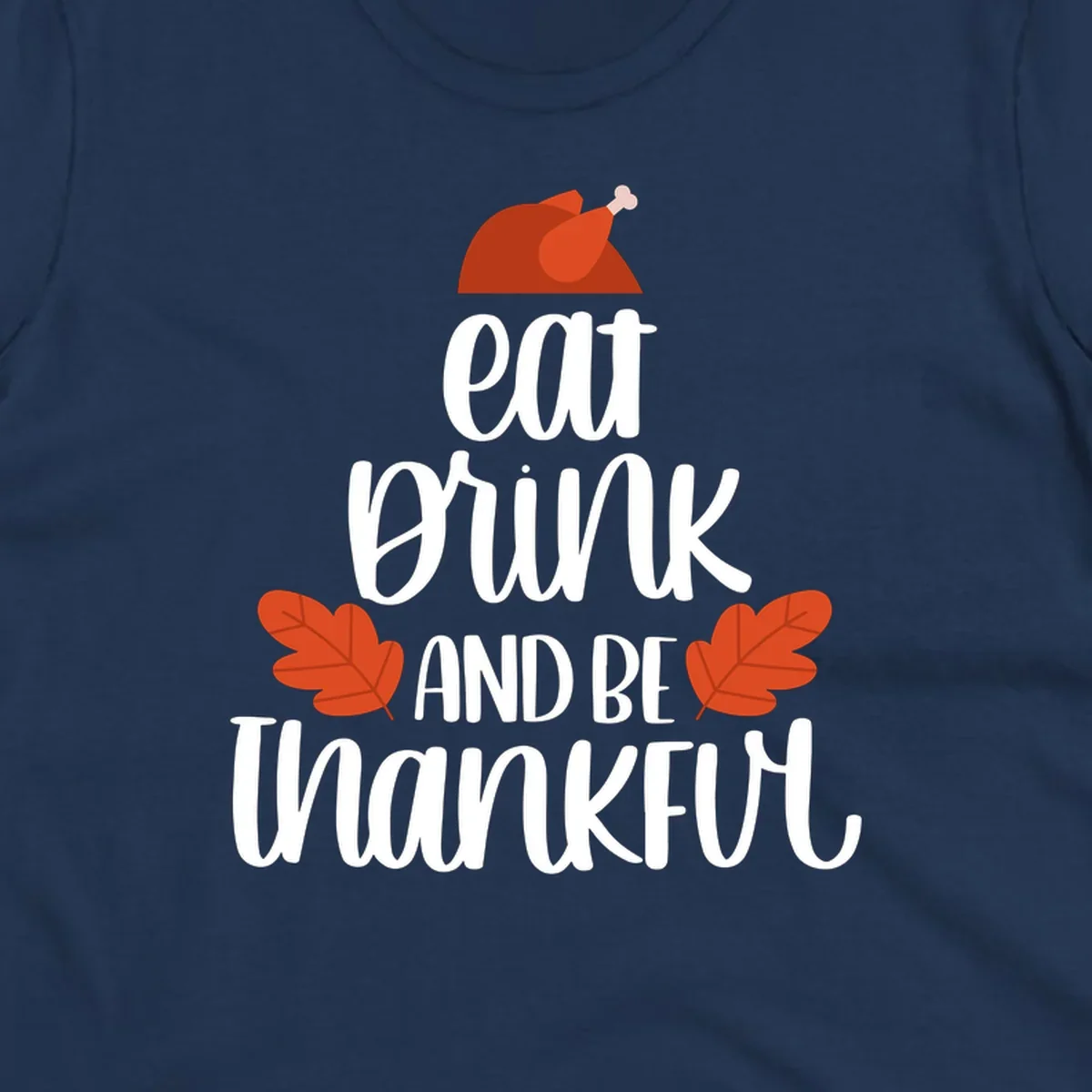 Eat Drink And Be Thankful Thanksgiving design with turkey and fall leaves. eat-drink-thankful.