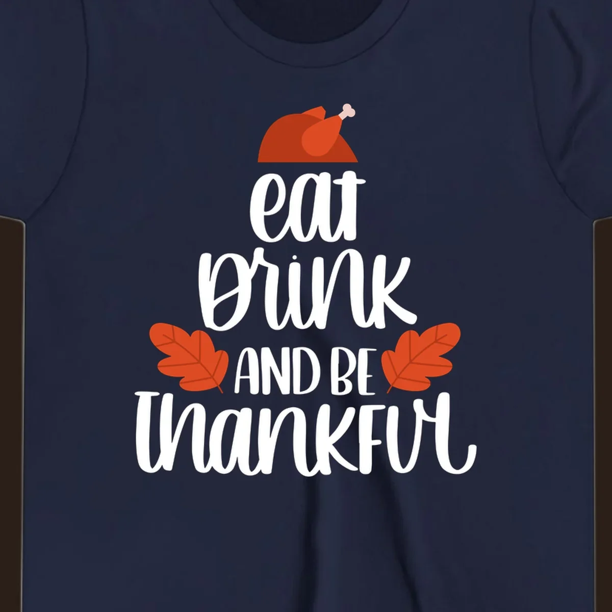 Eat Drink And Be Thankful Thanksgiving design with turkey and fall leaves. eat-drink-thankful.
