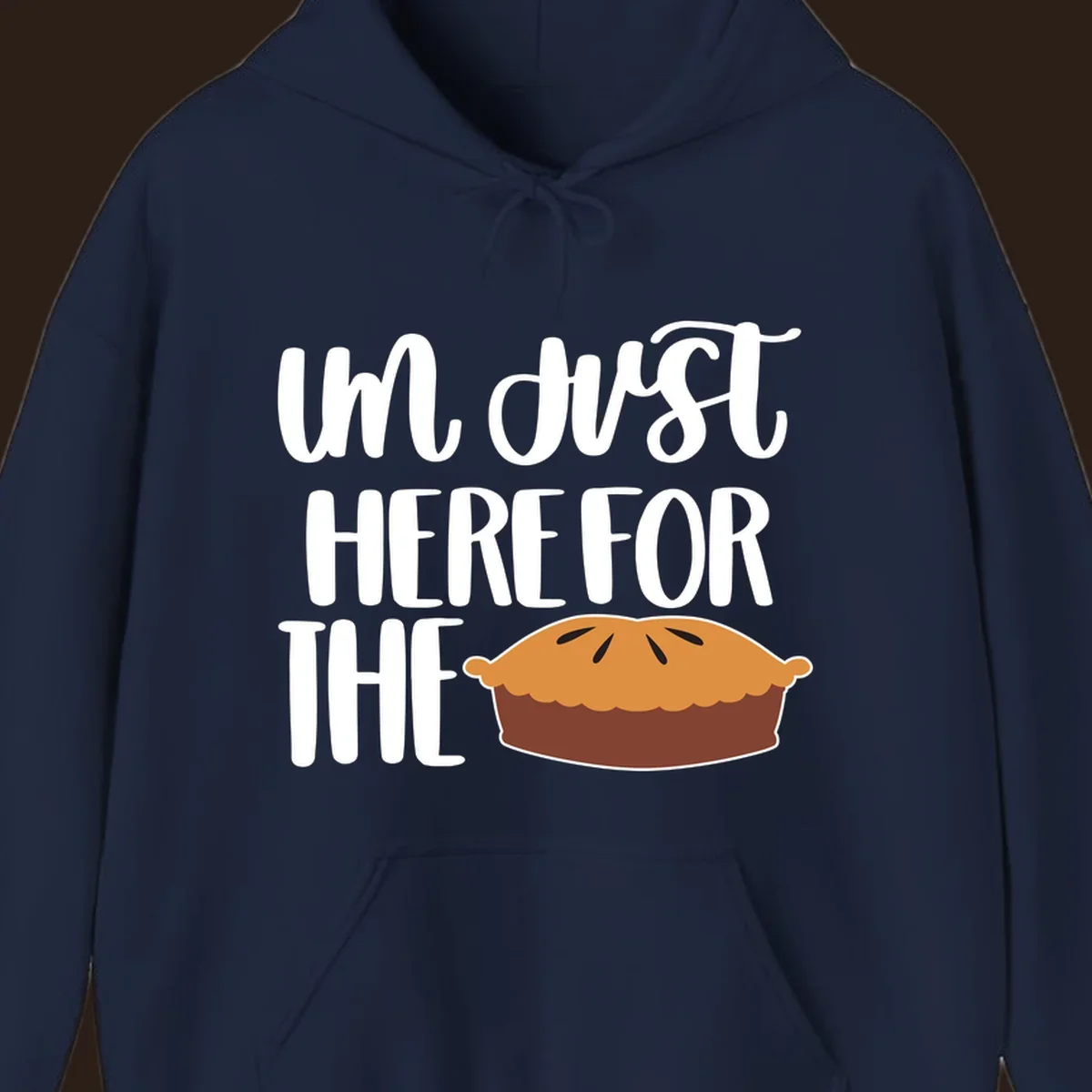 I'm Just Here For The Pie Thanksgiving design with text and pie illustration.