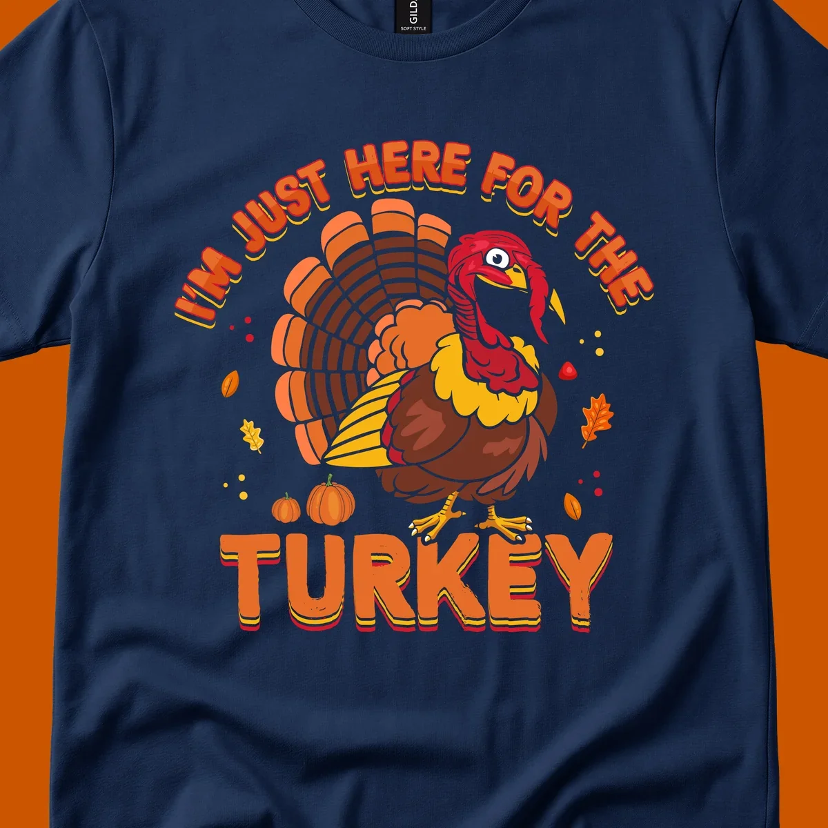 I'm Just Here For The Turkey design with a cartoon turkey and fall elements.