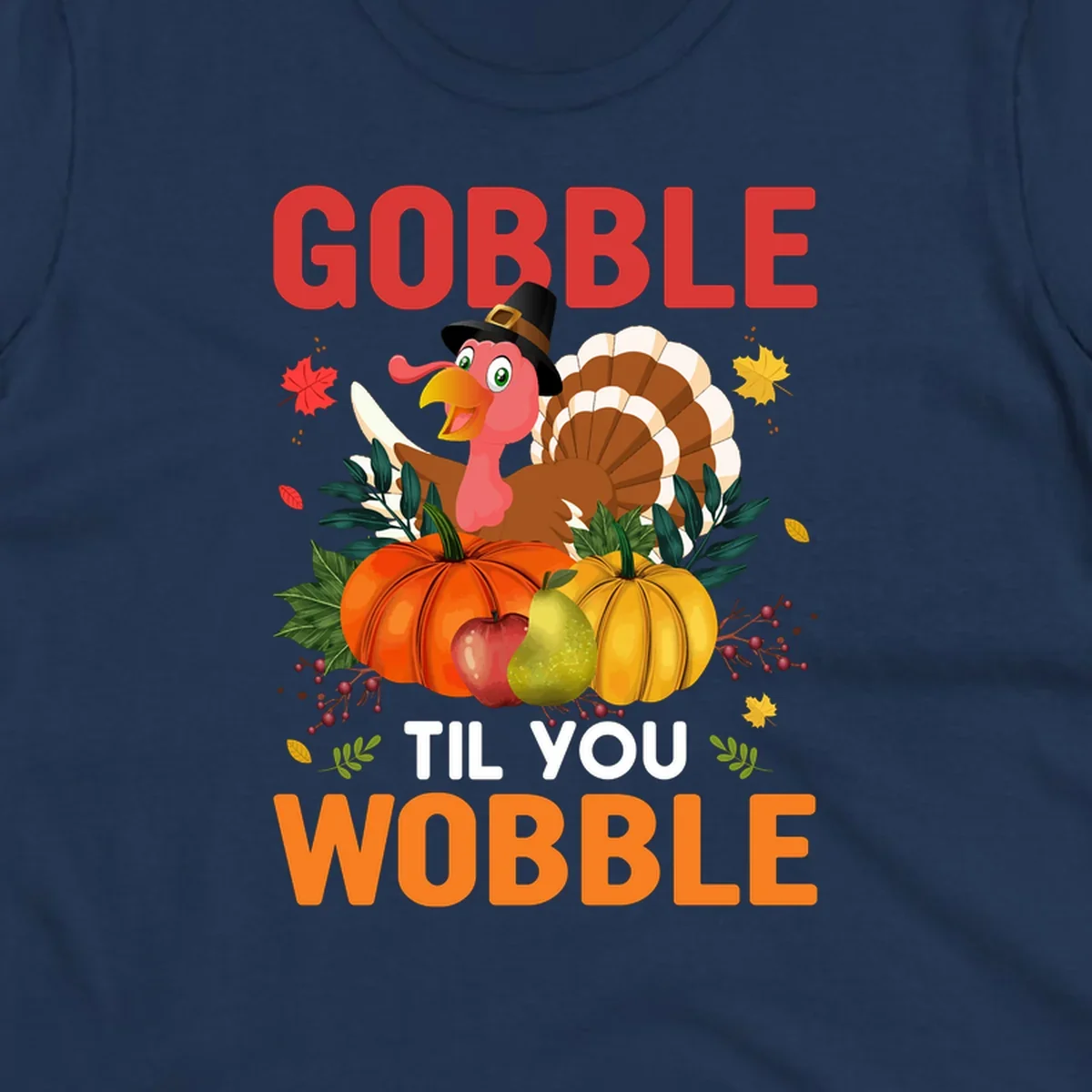 Gobble Til You Wobble Thanksgiving turkey illustration with pumpkins and text.