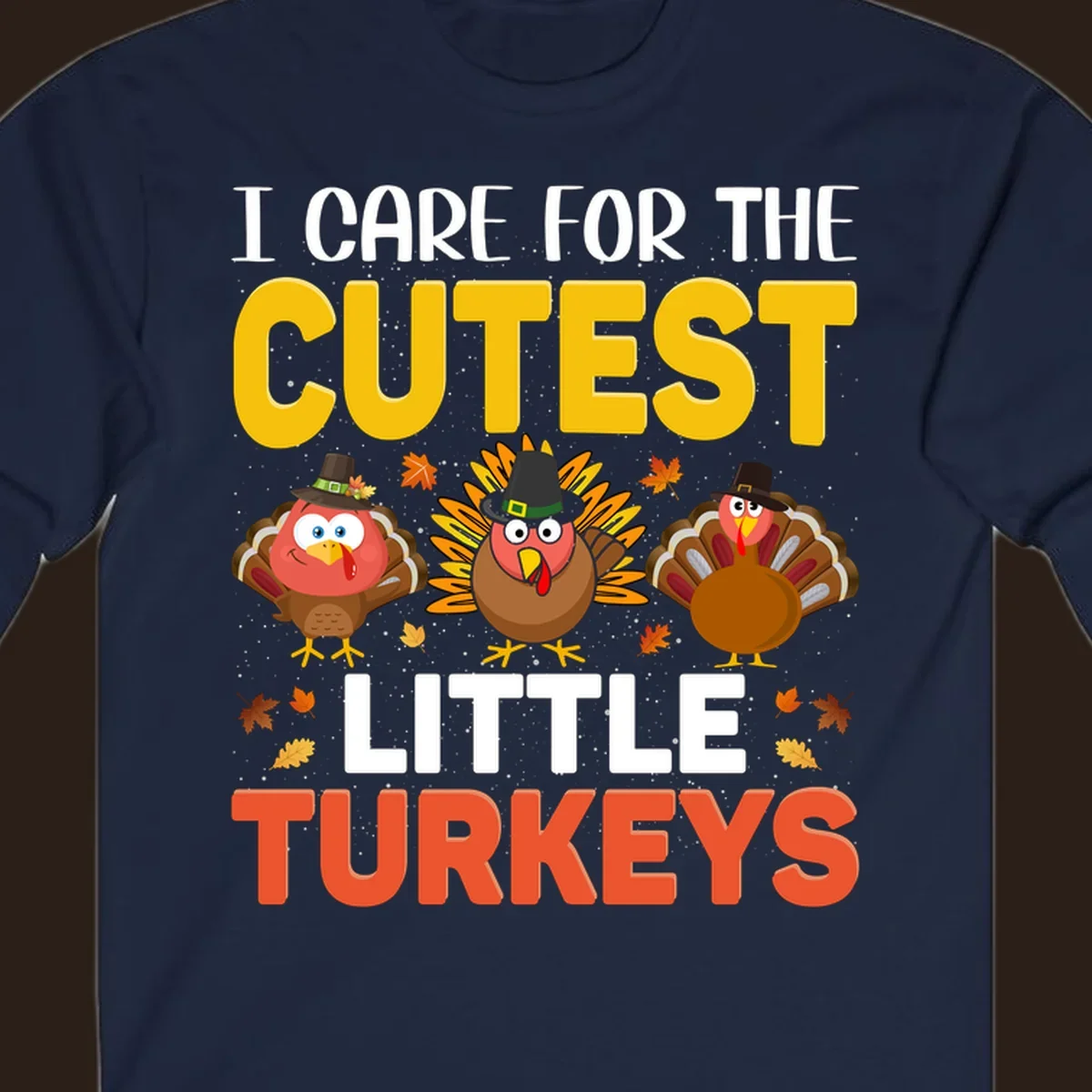 I Care For The Cutest Little Turkeys design with cartoon turkeys and autumn leaves.