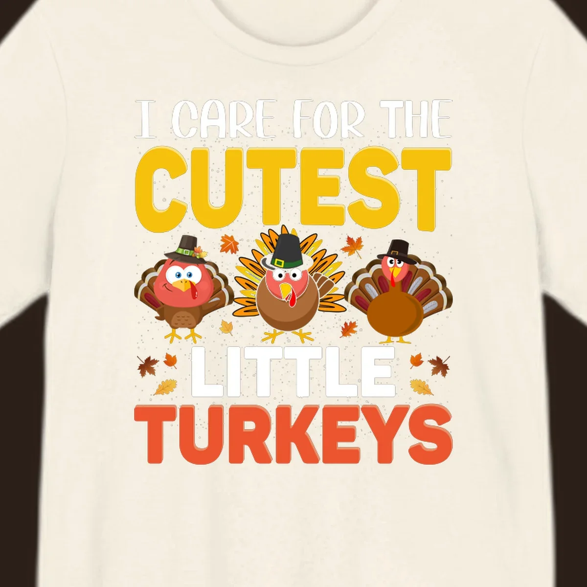 I Care For The Cutest Little Turkeys design with cartoon turkeys and autumn leaves.