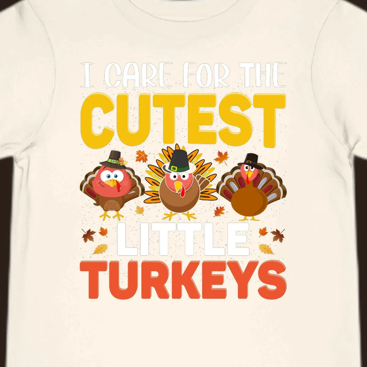 I Care For The Cutest Little Turkeys design with cartoon turkeys and autumn leaves.