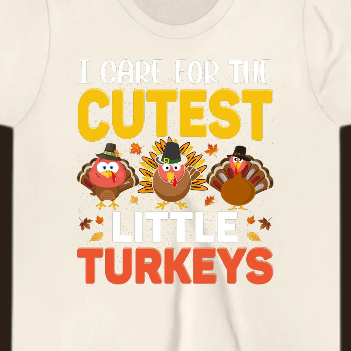 I Care For The Cutest Little Turkeys design with cartoon turkeys and autumn leaves.