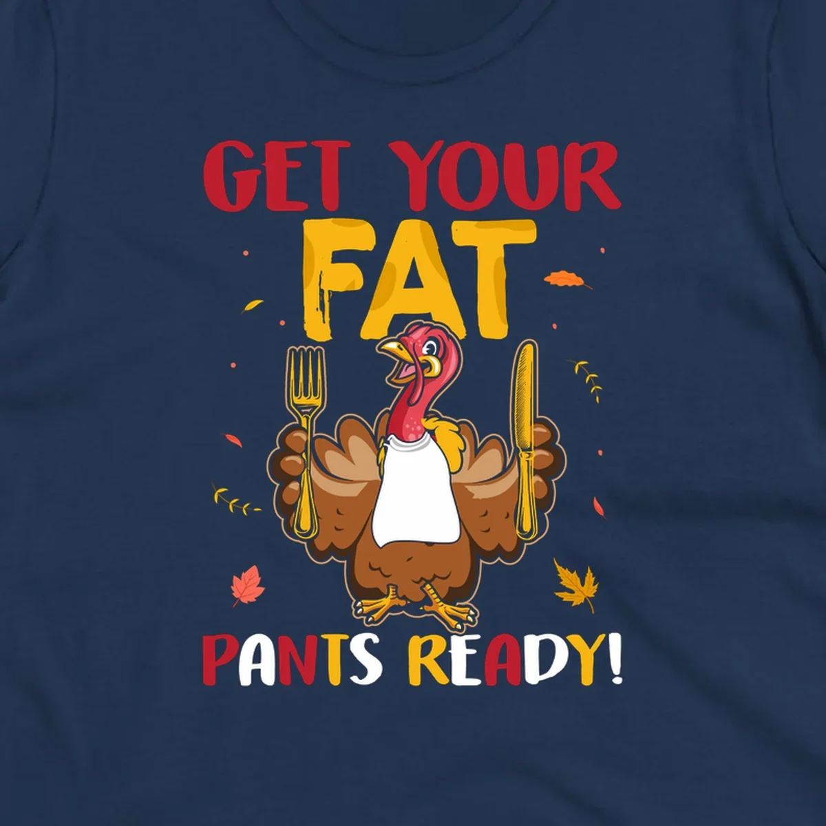 Funny fat pants ready Thanksgiving turkey design with fork and knife