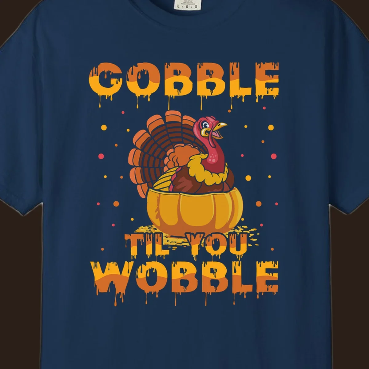 Gobble 'Til You Wobble turkey and pumpkin Thanksgiving graphic.