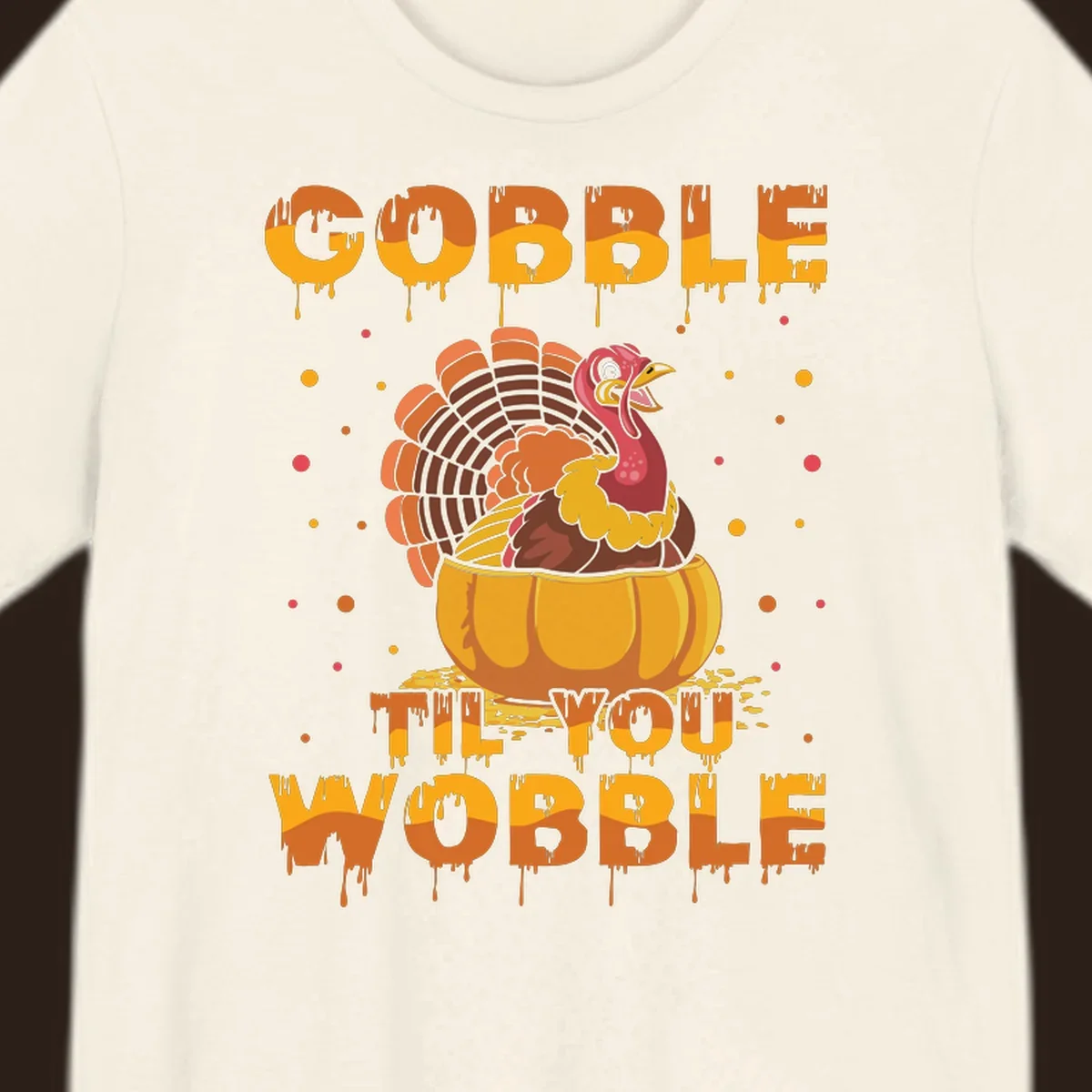 Gobble 'Til You Wobble turkey and pumpkin Thanksgiving graphic.