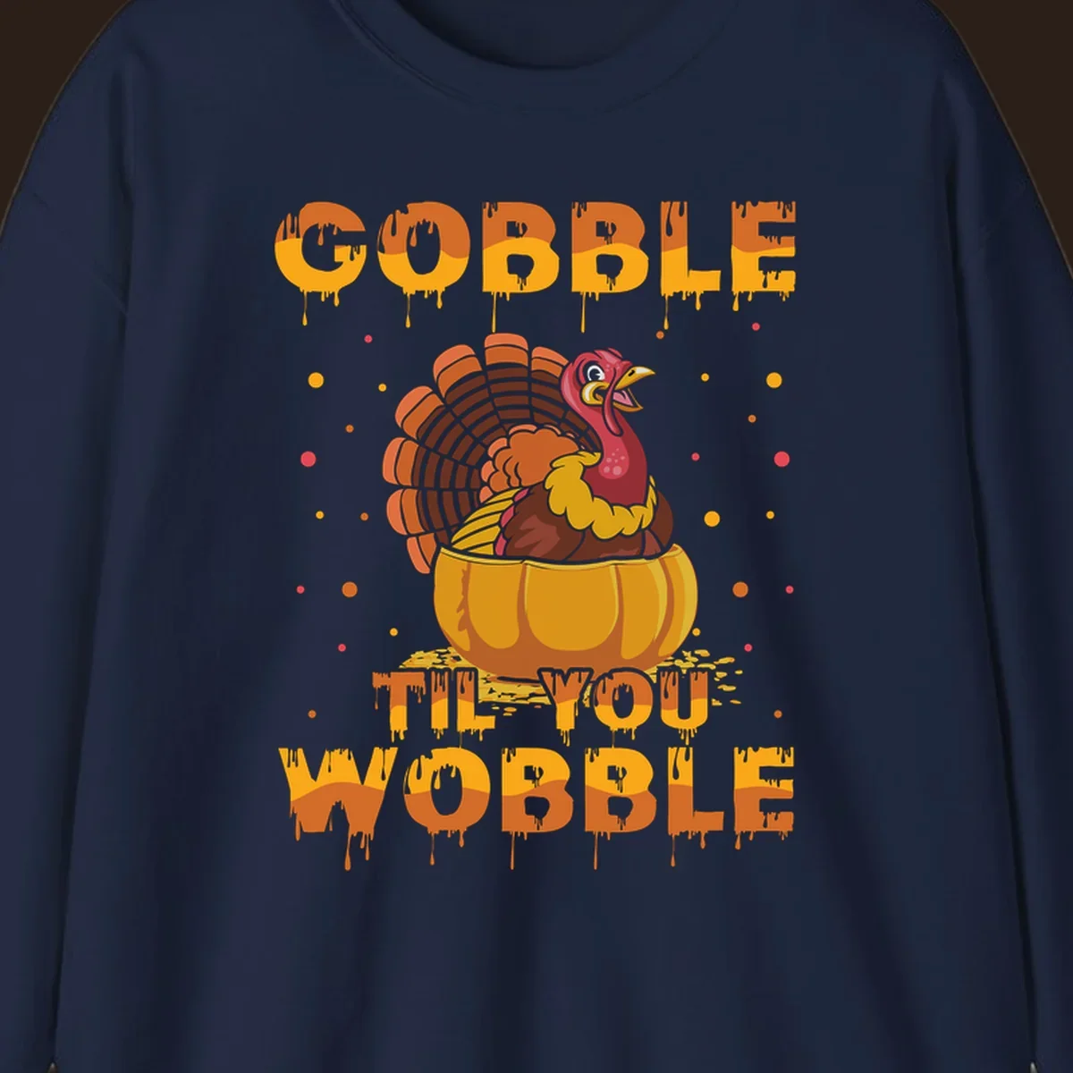 Gobble 'Til You Wobble turkey and pumpkin Thanksgiving graphic.