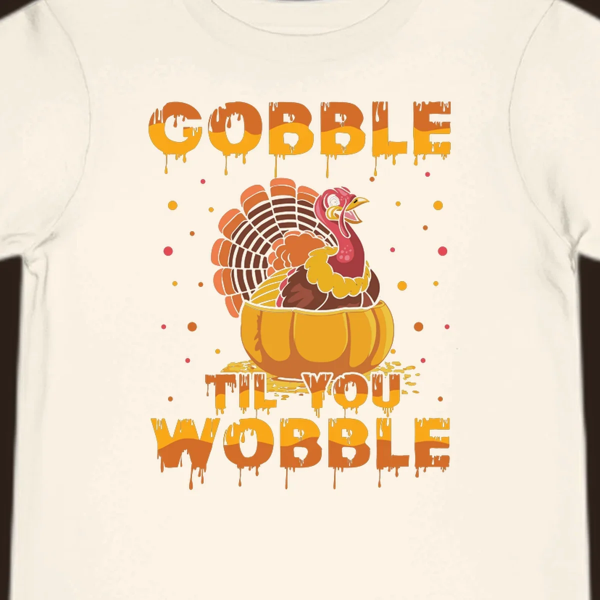 Gobble 'Til You Wobble turkey and pumpkin Thanksgiving graphic.