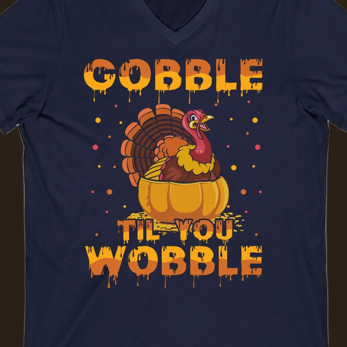 Gobble 'Til You Wobble turkey and pumpkin Thanksgiving graphic.