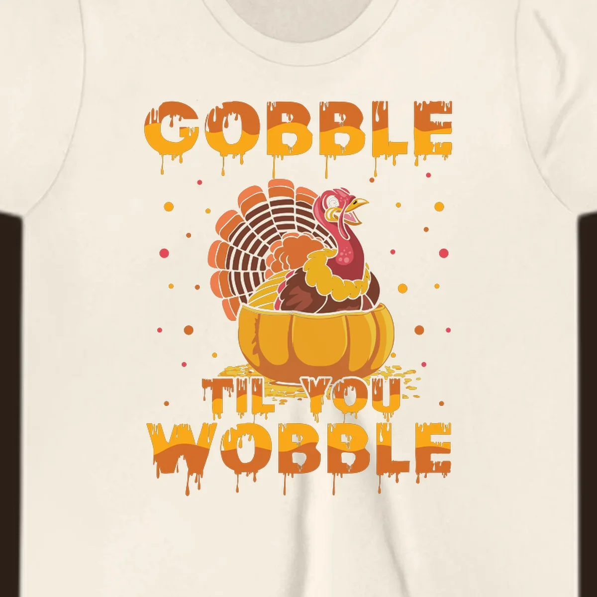 Gobble 'Til You Wobble turkey and pumpkin Thanksgiving graphic.