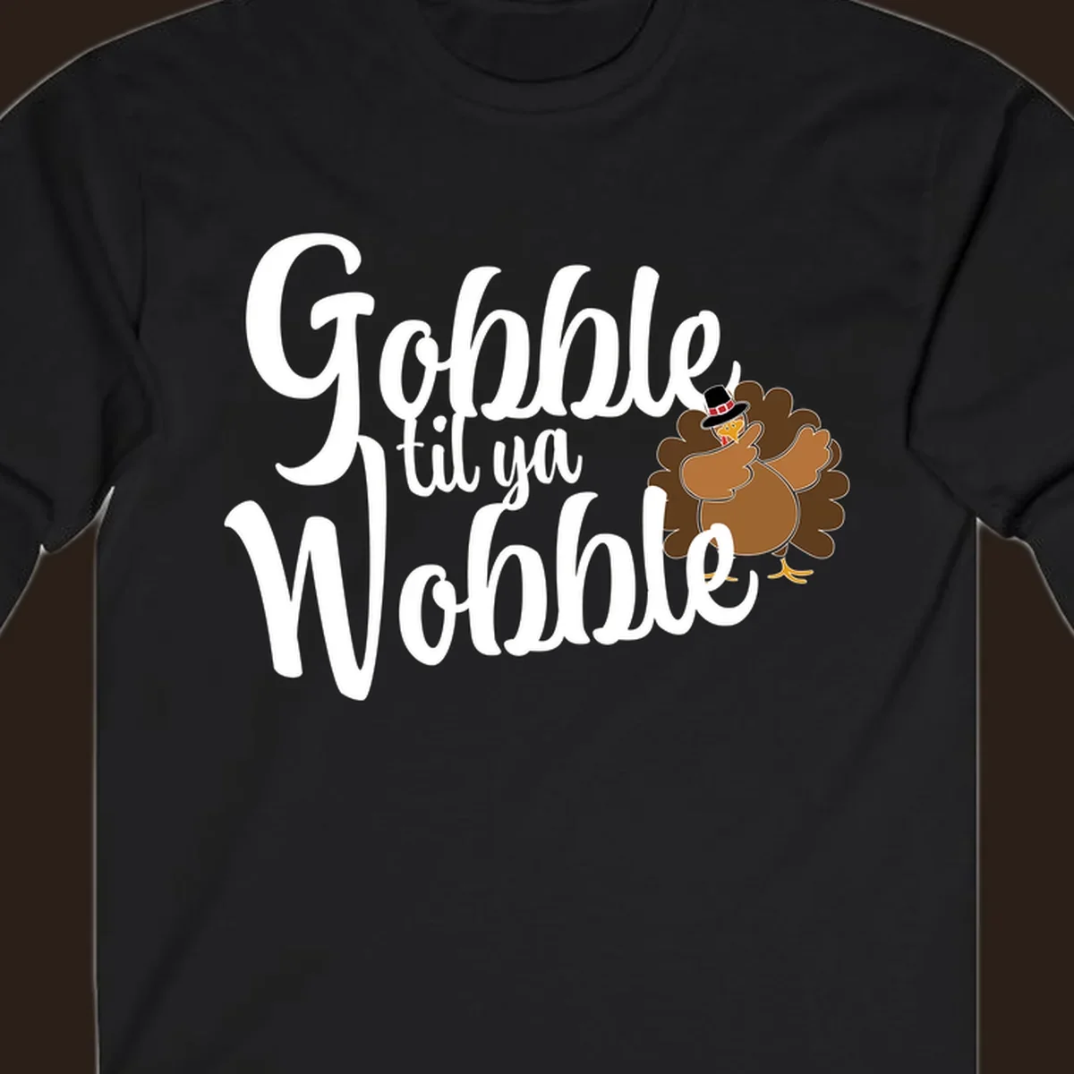 Gobble til ya Wobble funny Thanksgiving turkey illustration