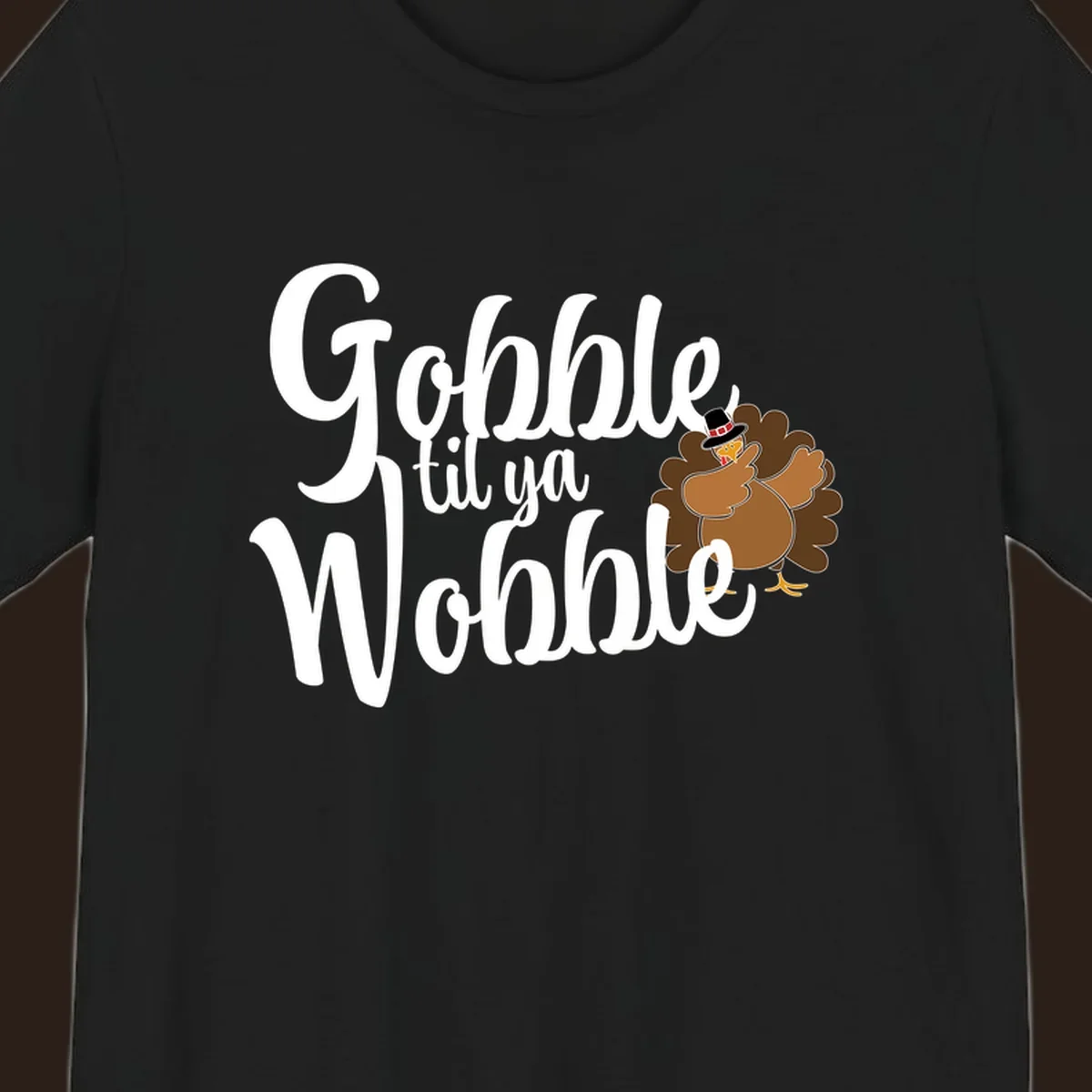 Gobble til ya Wobble funny Thanksgiving turkey illustration