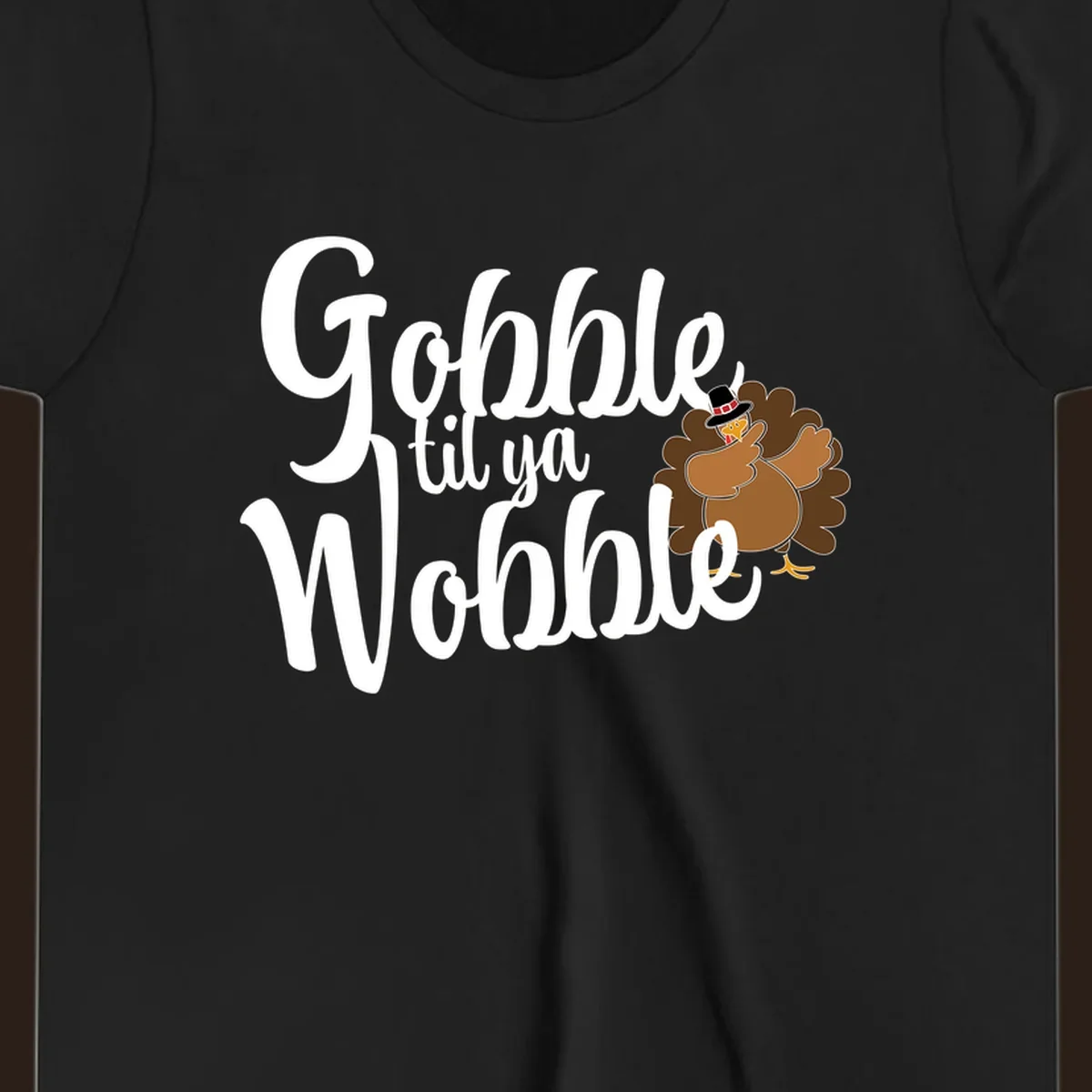 Gobble til ya Wobble funny Thanksgiving turkey illustration