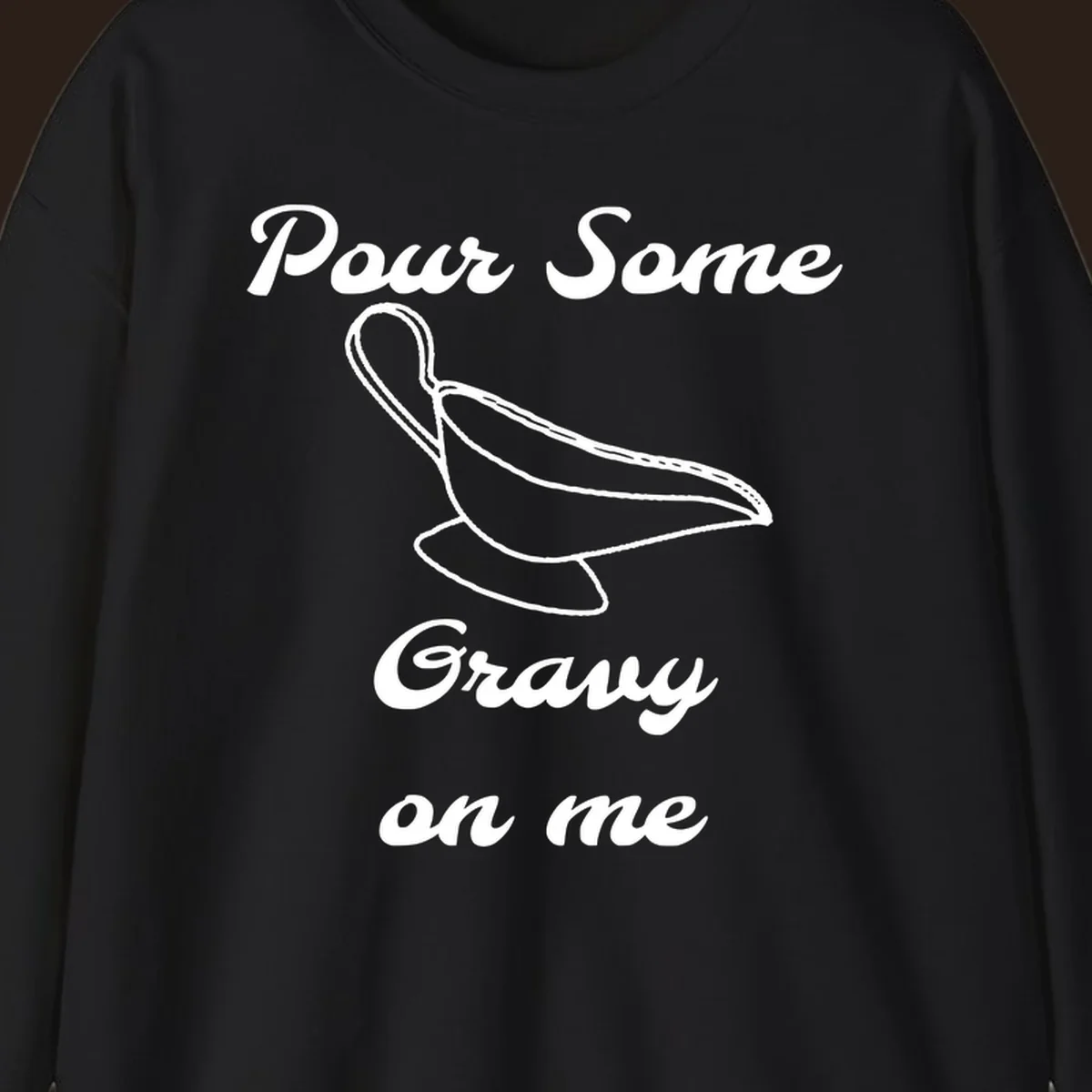 Pour Some Gravy On Me graphic with a gravy boat illustration on a black background.