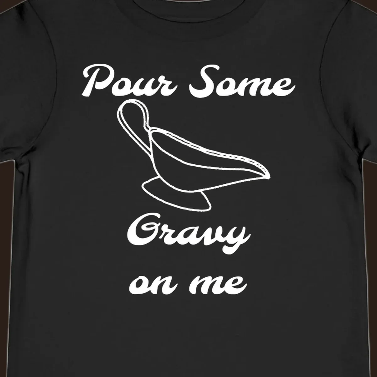 Pour Some Gravy On Me graphic with a gravy boat illustration on a black background.