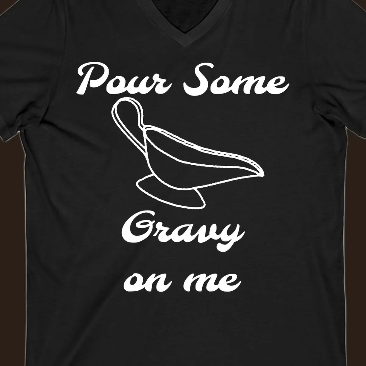 Pour Some Gravy On Me graphic with a gravy boat illustration on a black background.