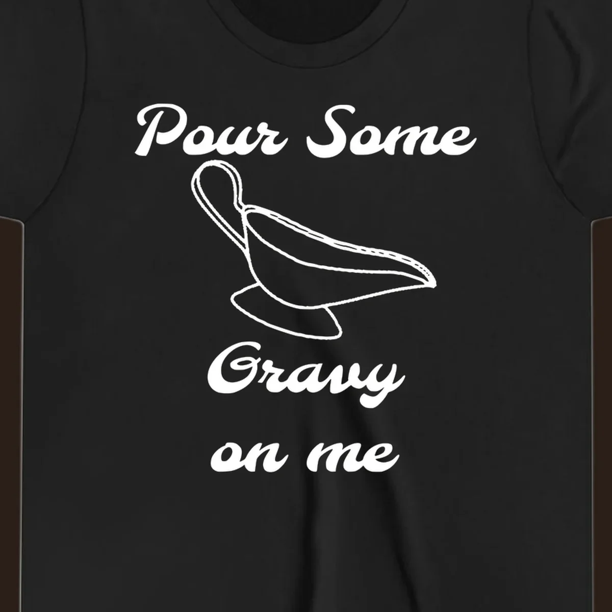 Pour Some Gravy On Me graphic with a gravy boat illustration on a black background.
