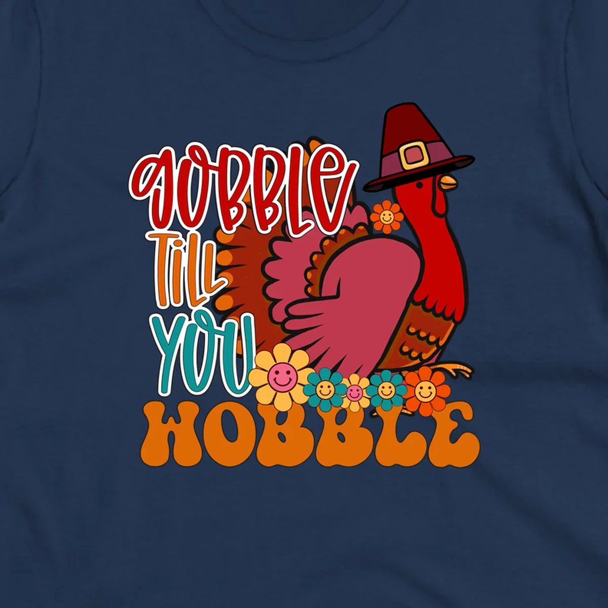 Gobble Till You Hobble Thanksgiving Turkey design with retro flowers and pilgrim hat.