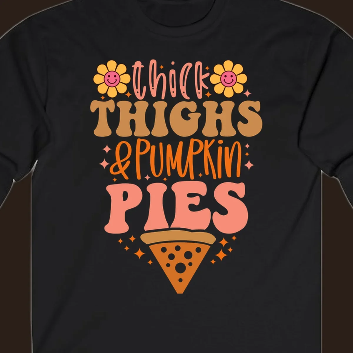 Thicker thighs and pumpkin pies text with retro flowers and pizza slice.