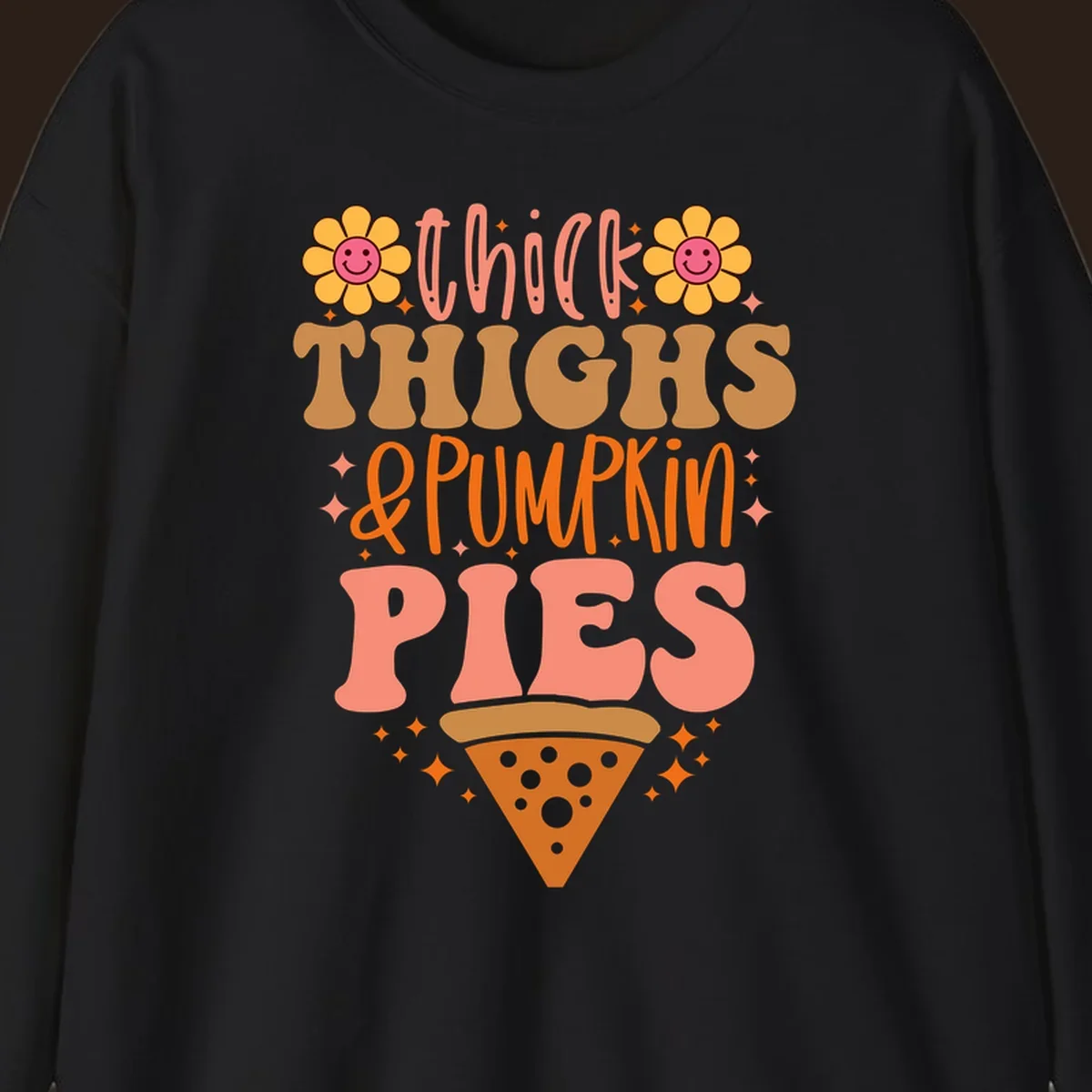 Thicker thighs and pumpkin pies text with retro flowers and pizza slice.